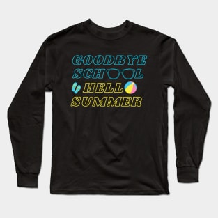 Goodbye school hello summer Long Sleeve T-Shirt